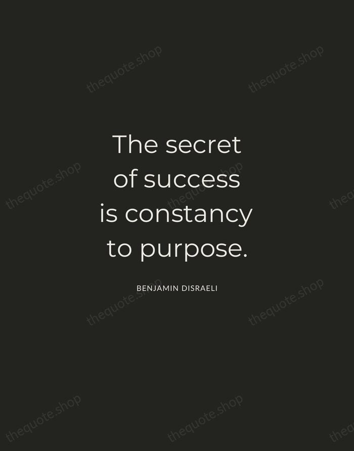 The secret of success is constancy to purpose. — Benjamin Disraeli — Charcoal Sans