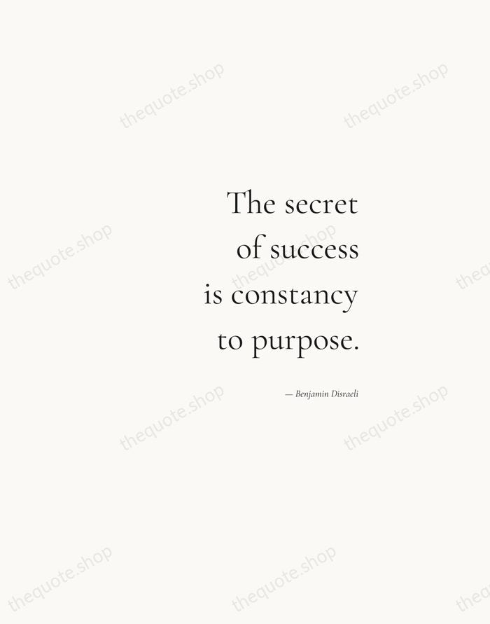 The secret of success is constancy to purpose. — Benjamin Disraeli — Soft Serif Right