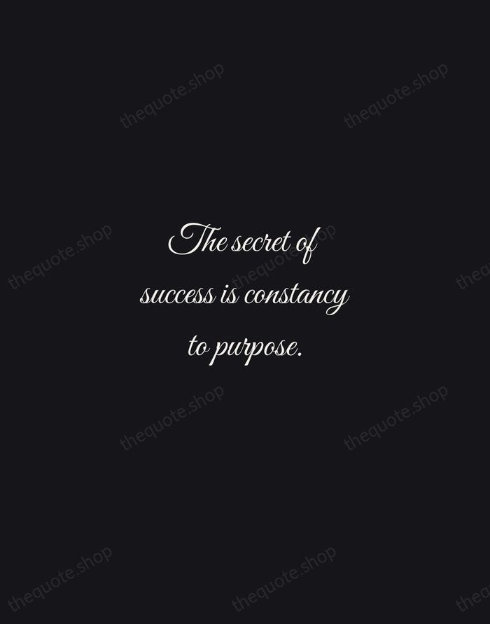 The secret of success is constancy to purpose. — Benjamin Disraeli — Night Script