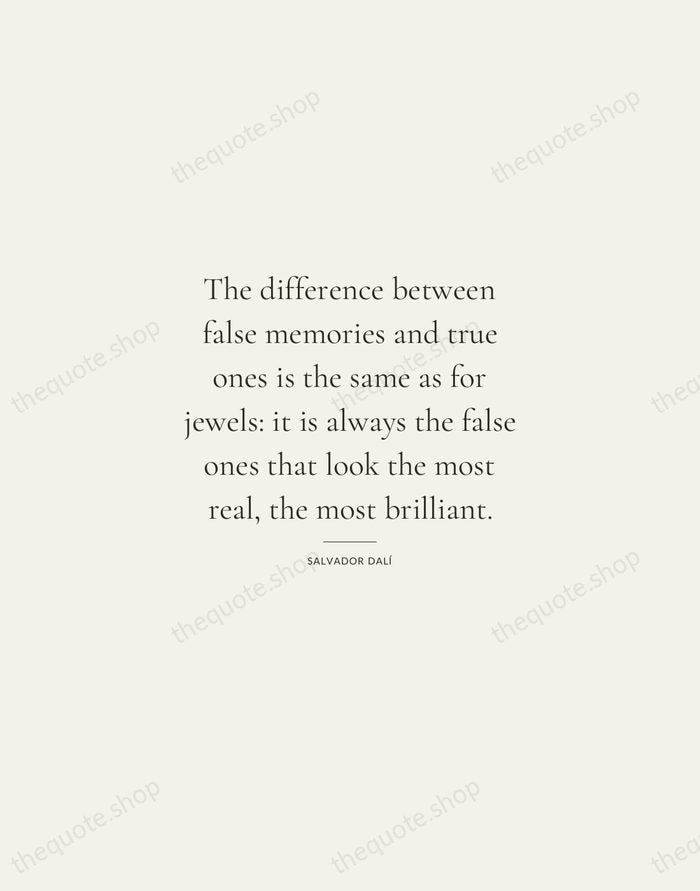 The difference between false memories and true ones is the same as… — Salvador Dalí — Gallery Rule