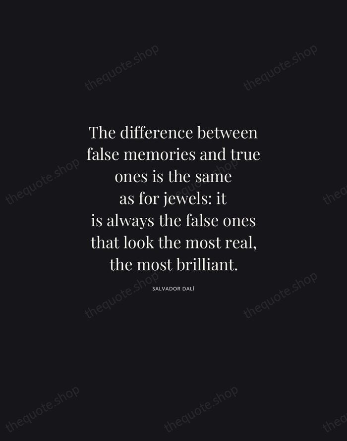 The difference between false memories and true ones is the same as… — Salvador Dalí | Printable Wall Art — Midnight Serif