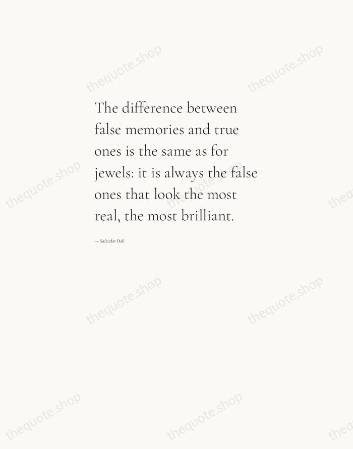The difference between false memories and true ones is the same as… — Salvador Dalí — Editorial Left Serif