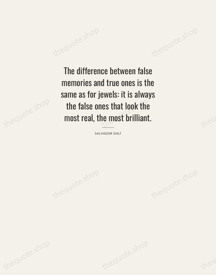 The difference between false memories and true ones is the same as… — Salvador Dalí — Letterpress Caps