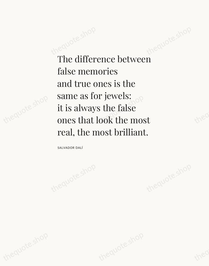 The difference between false memories and true ones is the same as… — Salvador Dalí — Asymmetric Left