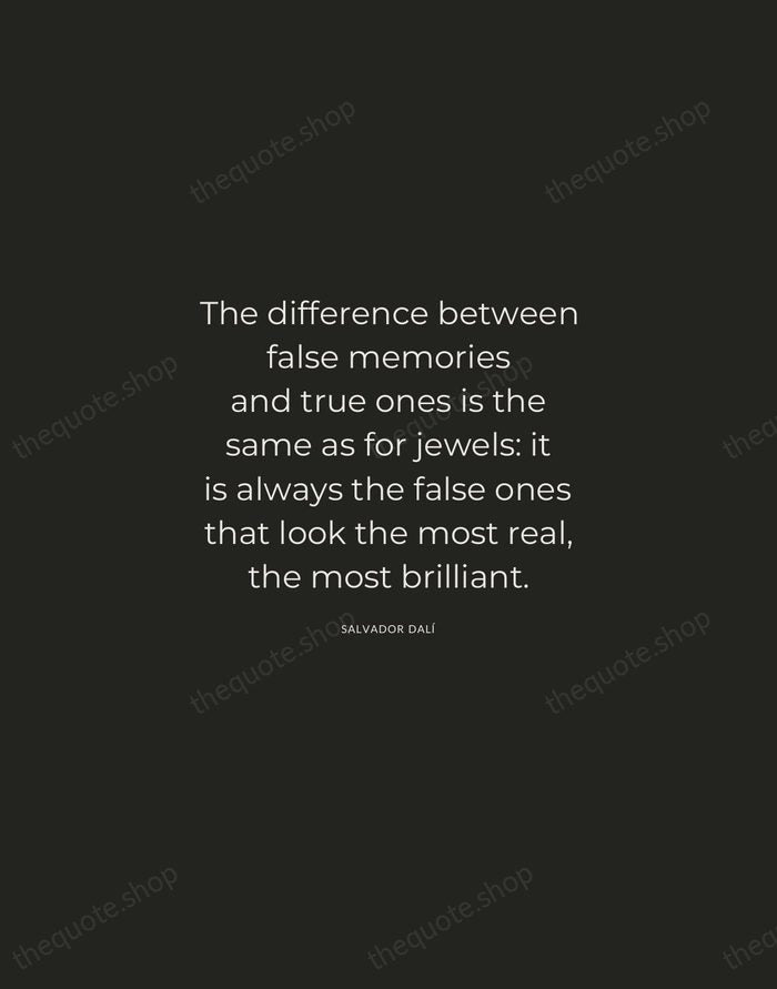 The difference between false memories and true ones is the same as… — Salvador Dalí — Charcoal Sans