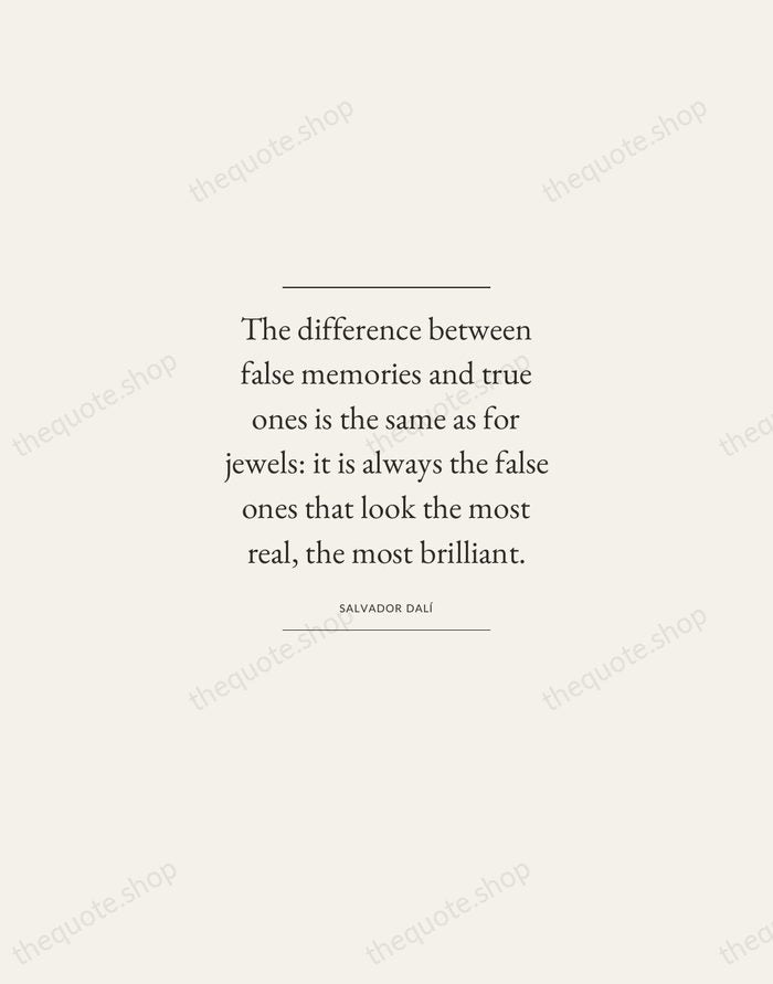 The difference between false memories and true ones is the same as… — Salvador Dalí — Gallery Frame
