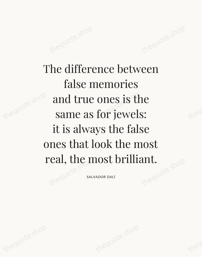 The difference between false memories and true ones is the same as… — Salvador Dalí — Statement Serif