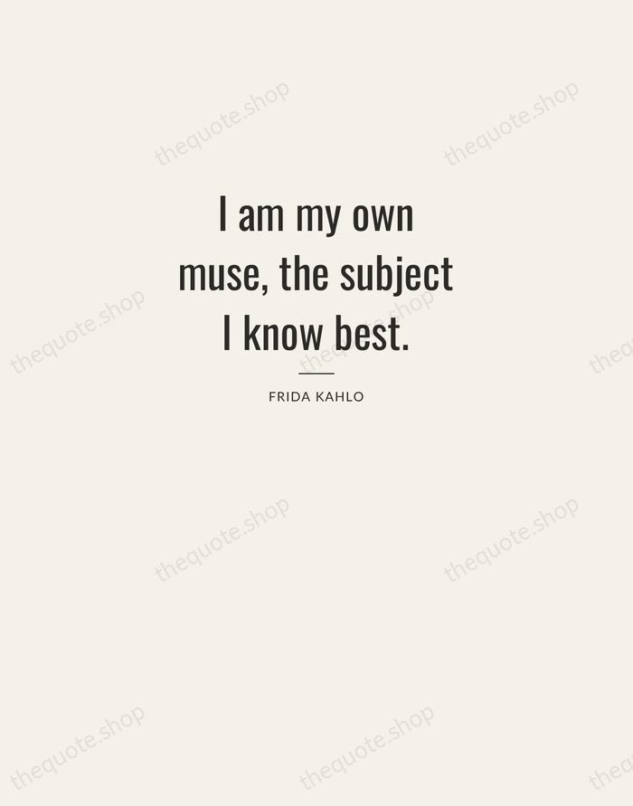 I am my own muse, the subject I know best. — Frida Kahlo — Letterpress Caps