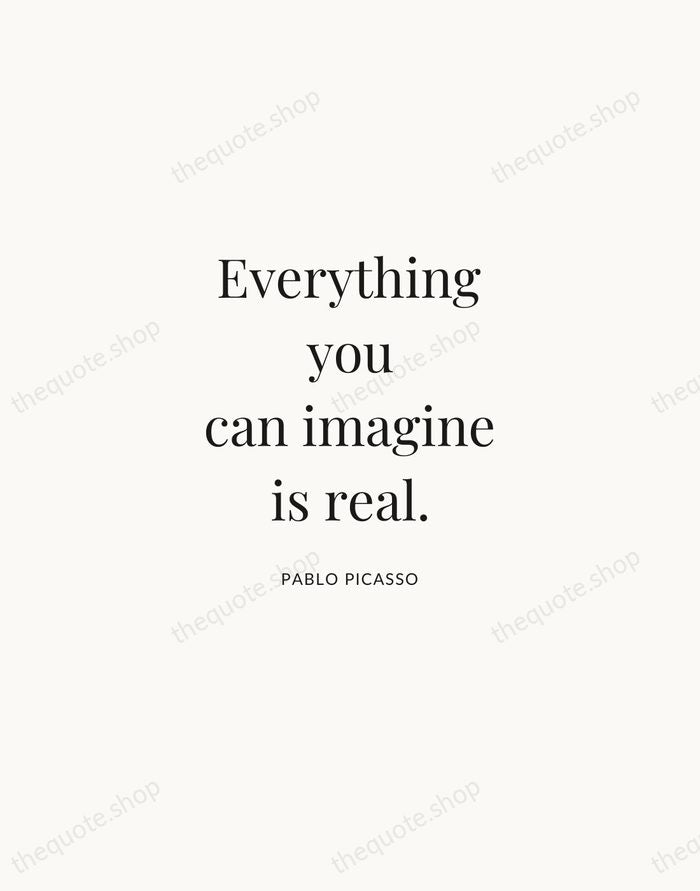 Everything you can imagine is real. — Pablo Picasso | Printable Wall Art — Atelier Serif