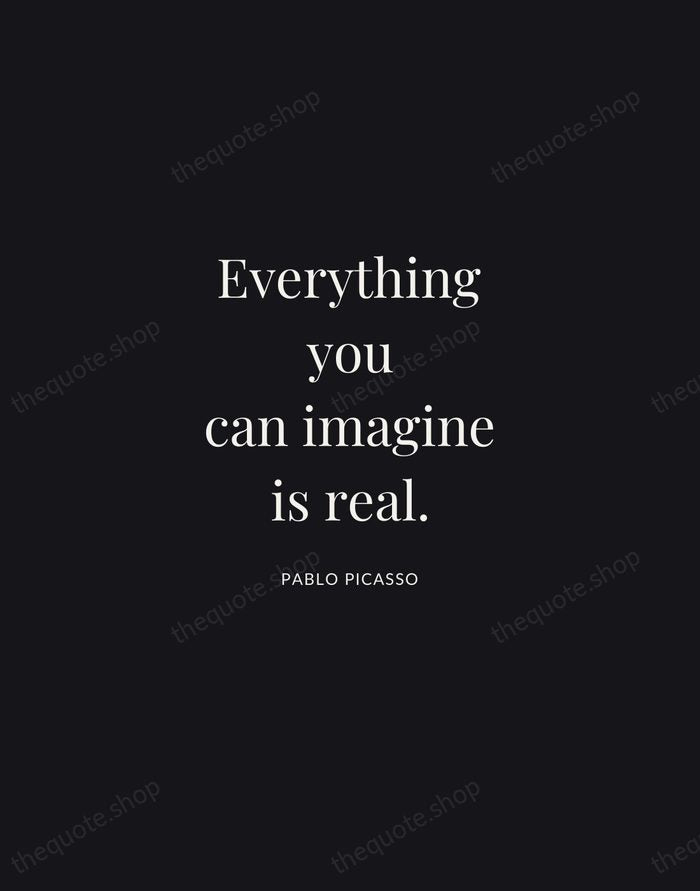 Everything you can imagine is real. — Pablo Picasso | Printable Wall Art — Midnight Serif