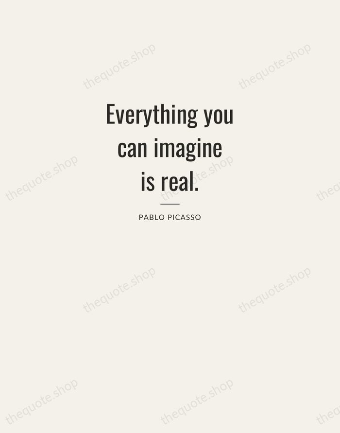 Everything you can imagine is real. — Pablo Picasso — Letterpress Caps