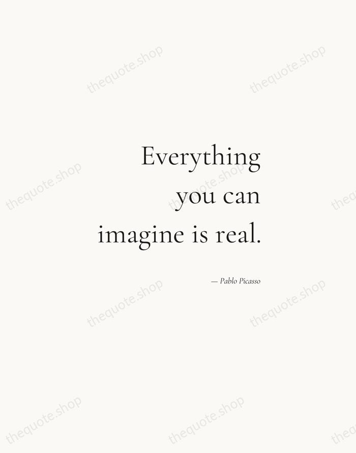Everything you can imagine is real. — Pablo Picasso — Soft Serif Right