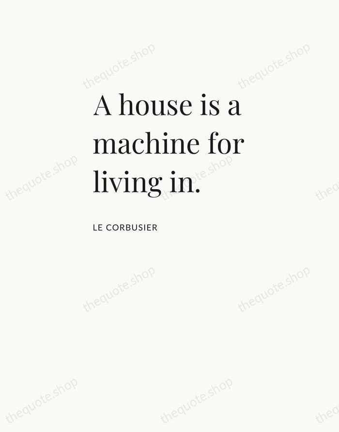 A house is a machine for living in. — Le Corbusier — Asymmetric Left