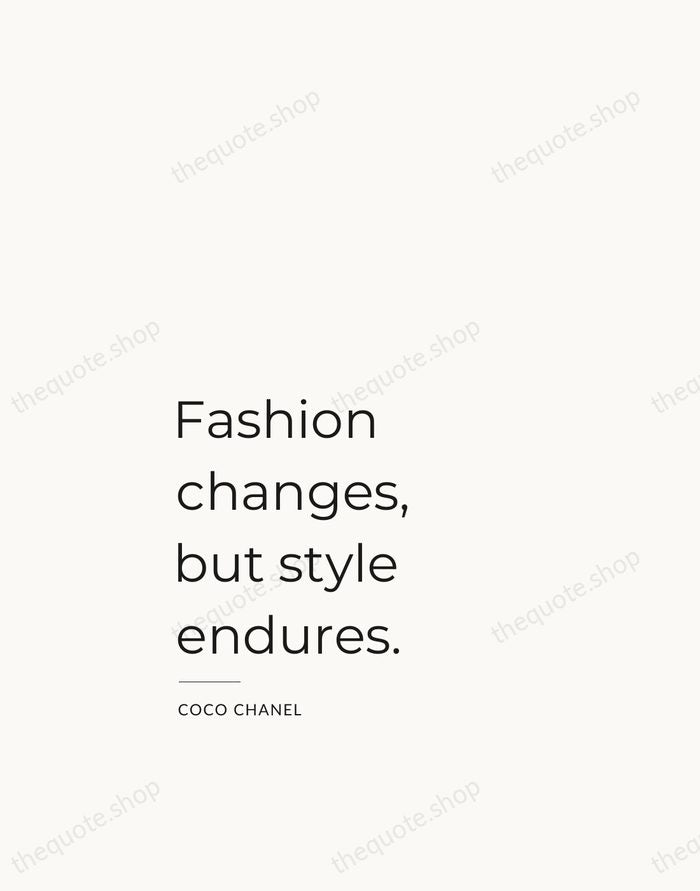 Fashion changes, but style endures. — Coco Chanel — Studio Left