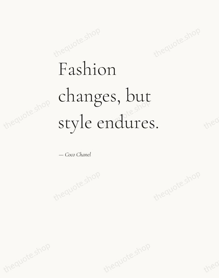 Fashion changes, but style endures. — Coco Chanel — Editorial Left Serif