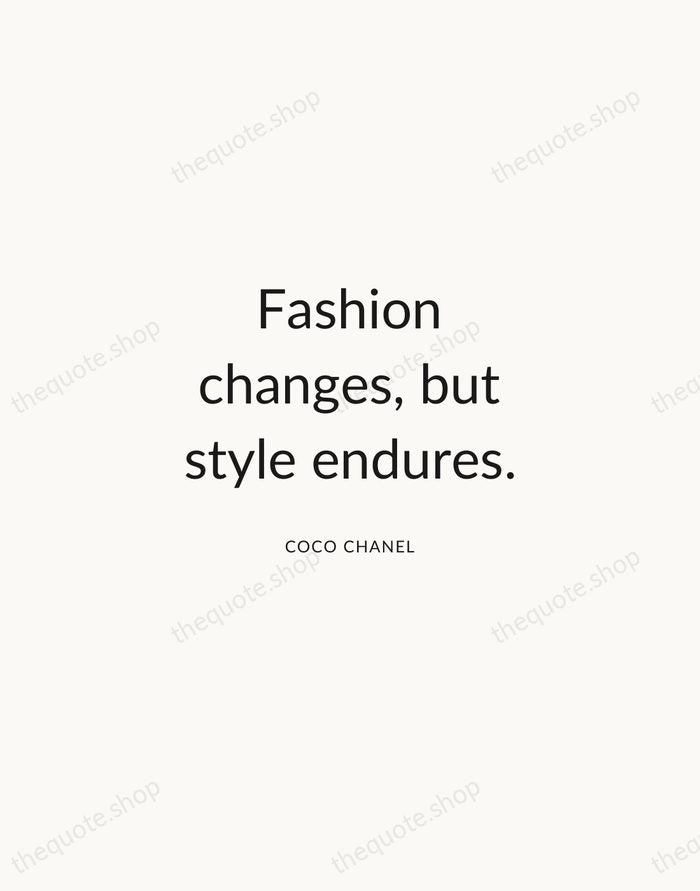 Fashion changes, but style endures. — Coco Chanel — Modern Sans Calm
