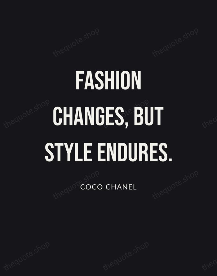 Fashion changes, but style endures. — Coco Chanel | Printable Wall Art — Poster Condensed
