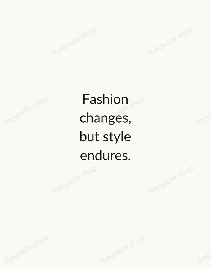 Fashion changes, but style endures. — Coco Chanel — Minimal Unsigned