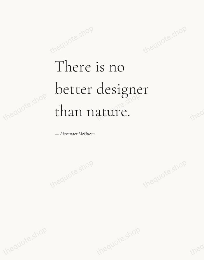 There is no better designer than nature. — Alexander McQueen — Editorial Left Serif