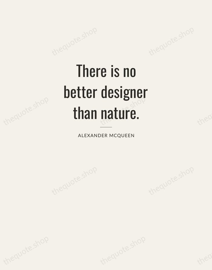 There is no better designer than nature. — Alexander McQueen — Letterpress Caps