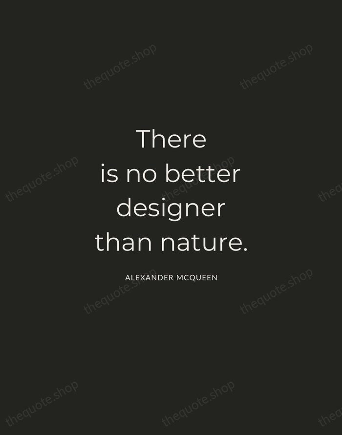 There is no better designer than nature. — Alexander McQueen — Charcoal Sans