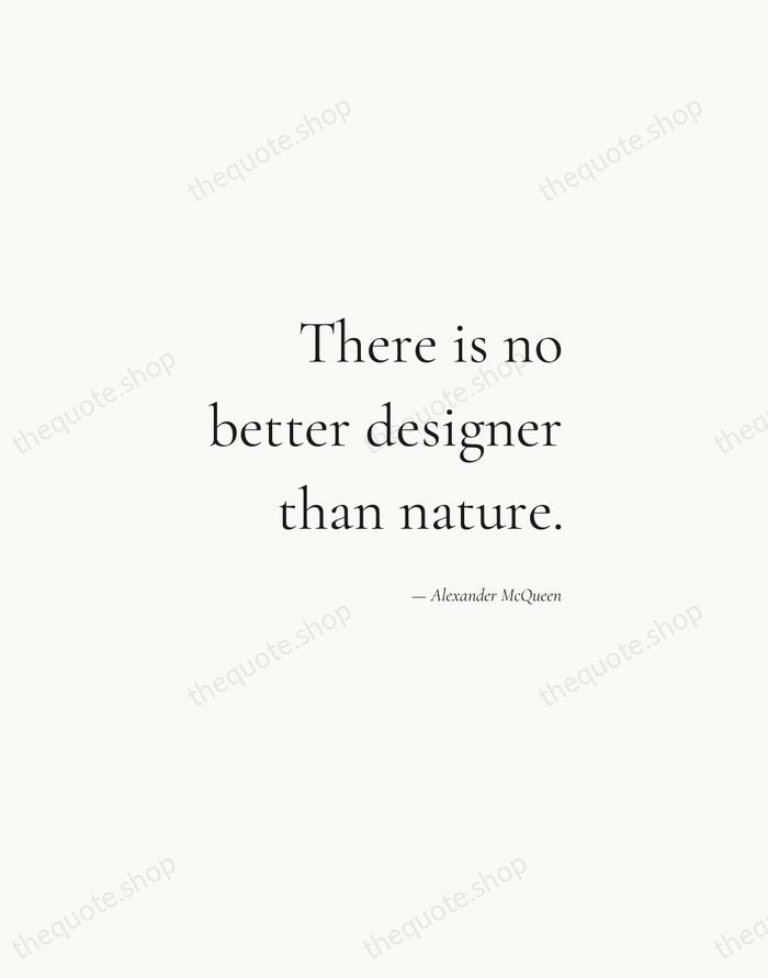 There is no better designer than nature. — Alexander McQueen — Soft Serif Right
