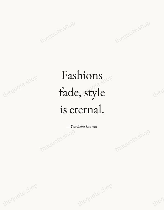Fashions fade, style is eternal. — Yves Saint Laurent — Quiet Garamond