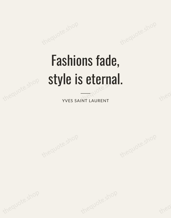 Fashions fade, style is eternal. — Yves Saint Laurent — Letterpress Caps