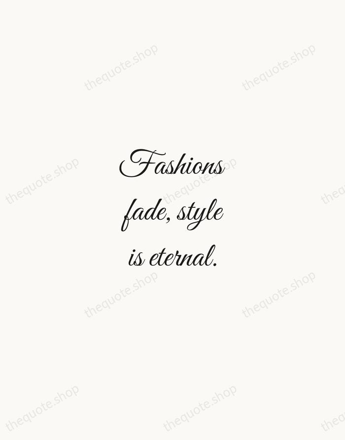 Fashions fade, style is eternal. — Yves Saint Laurent — Script Whisper