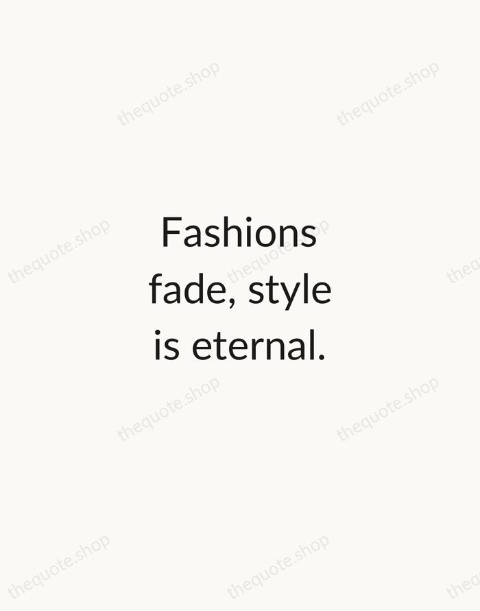Fashions fade, style is eternal. — Yves Saint Laurent — Minimal Unsigned