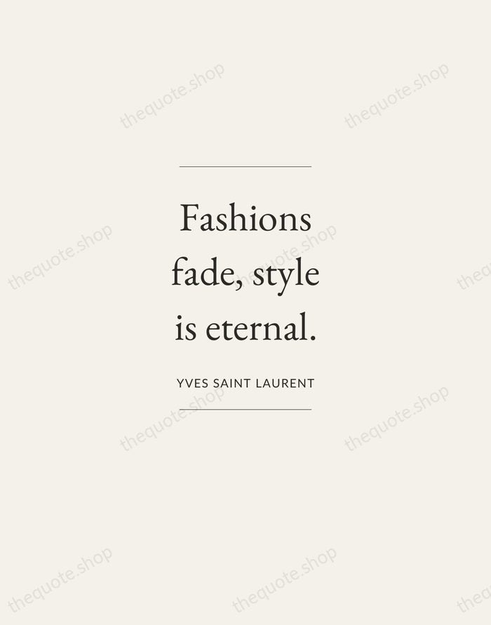 Fashions fade, style is eternal. — Yves Saint Laurent — Gallery Frame