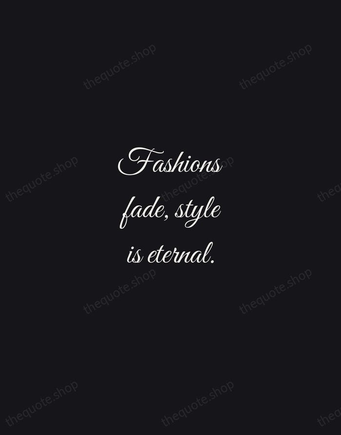 Fashions fade, style is eternal. — Yves Saint Laurent — Night Script