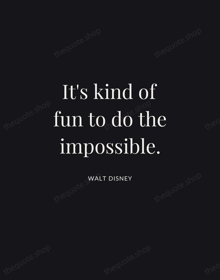 It's kind of fun to do the impossible. — Walt Disney | Printable Wall Art — Midnight Serif