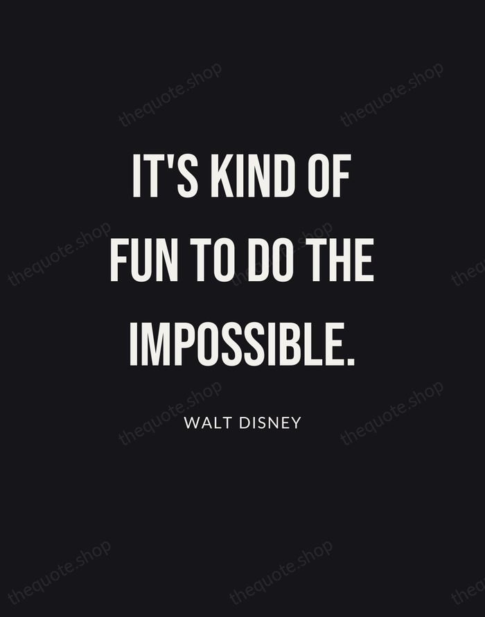 It's kind of fun to do the impossible. — Walt Disney | Printable Wall Art — Poster Condensed