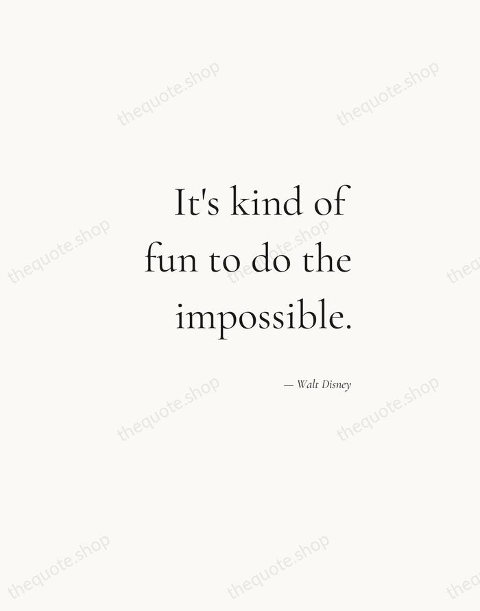 It's kind of fun to do the impossible. — Walt Disney — Soft Serif Right
