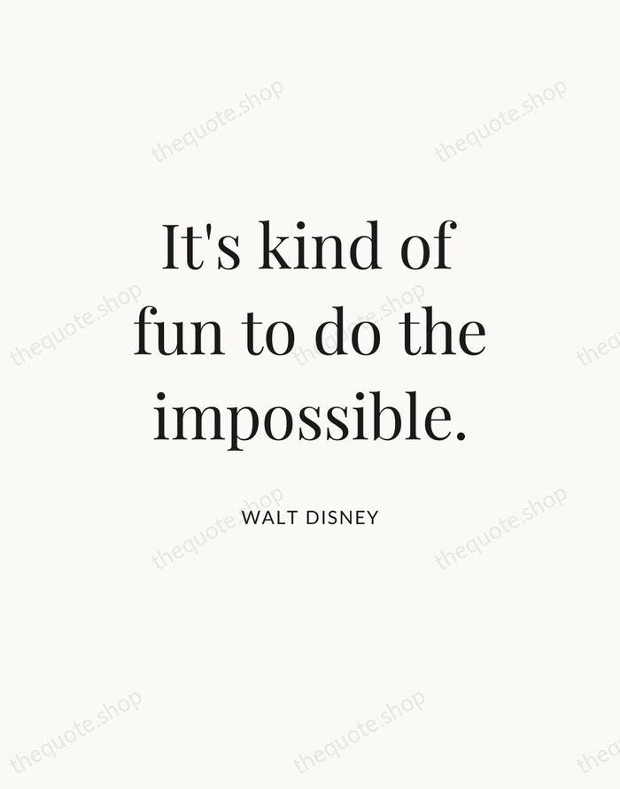 It's kind of fun to do the impossible. — Walt Disney — Statement Serif