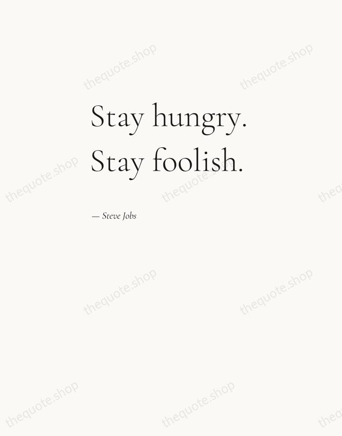 Stay hungry. Stay foolish. — Steve Jobs — Editorial Left Serif