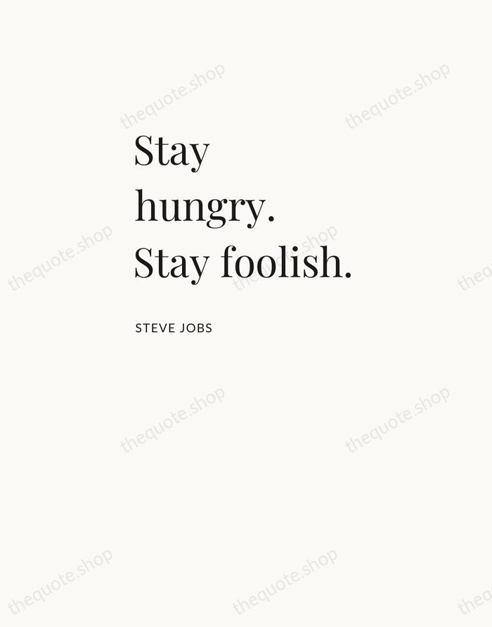 Stay hungry. Stay foolish. — Steve Jobs — Asymmetric Left