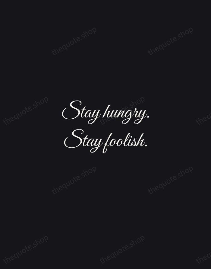 Stay hungry. Stay foolish. — Steve Jobs — Night Script