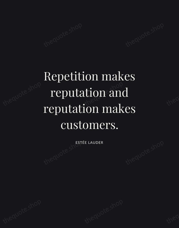 Repetition makes reputation and reputation makes customers. — Estée Lauder | Printable Wall Art — Midnight Serif