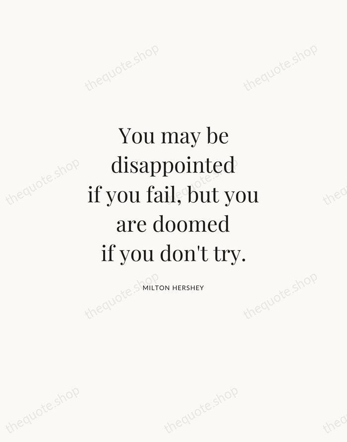 You may be disappointed if you fail, but you are doomed if… — Milton Hershey | Printable Wall Art — Atelier Serif