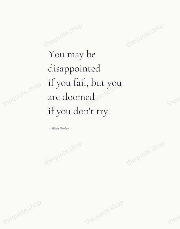 You may be disappointed if you fail, but you are doomed if… — Milton Hershey — Editorial Left Serif