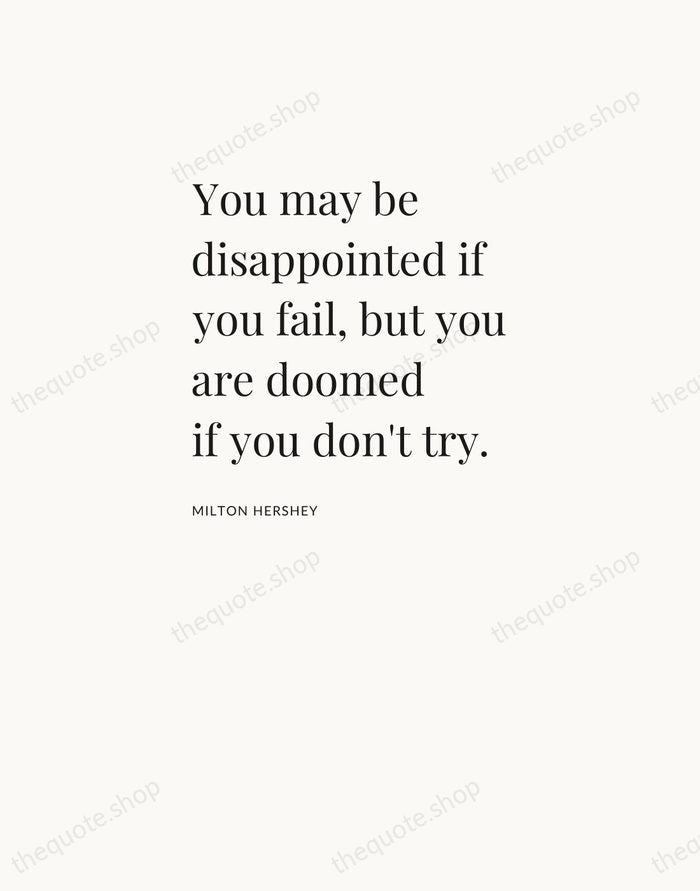 You may be disappointed if you fail, but you are doomed if… — Milton Hershey — Asymmetric Left
