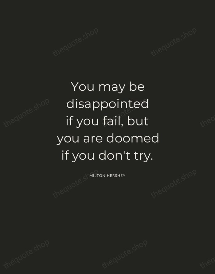 You may be disappointed if you fail, but you are doomed if… — Milton Hershey — Charcoal Sans