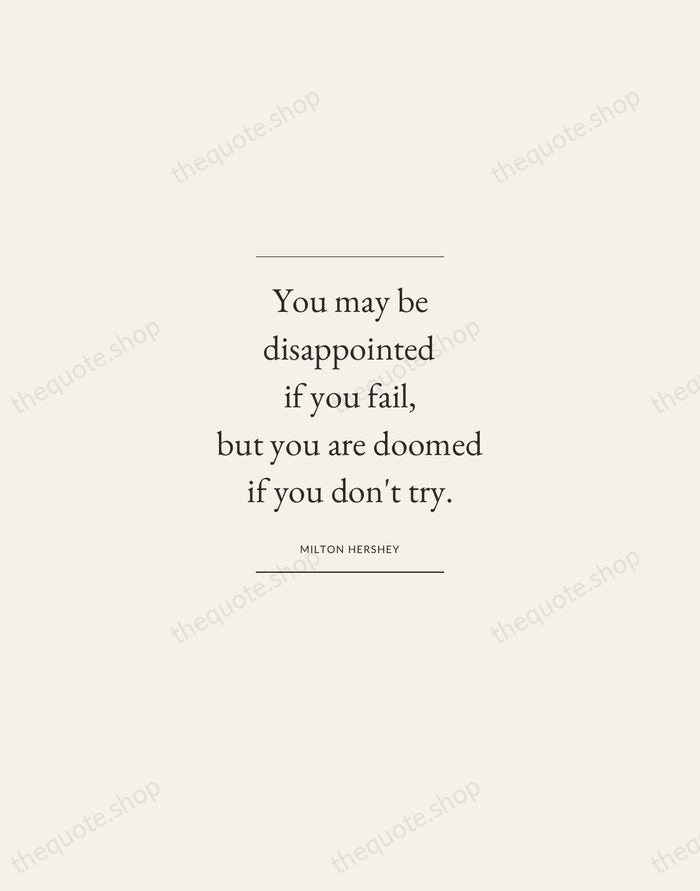 You may be disappointed if you fail, but you are doomed if… — Milton Hershey — Gallery Frame
