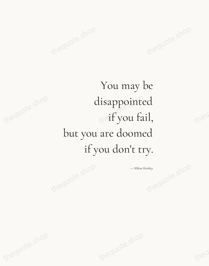 You may be disappointed if you fail, but you are doomed if… — Milton Hershey — Soft Serif Right