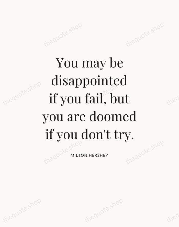 You may be disappointed if you fail, but you are doomed if… — Milton Hershey — Statement Serif