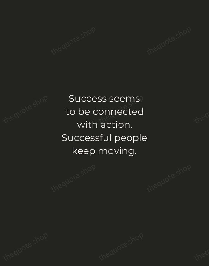 Success seems to be connected with action. Successful people keep moving. — Conrad Hilton — Tracked Caps Unsigned