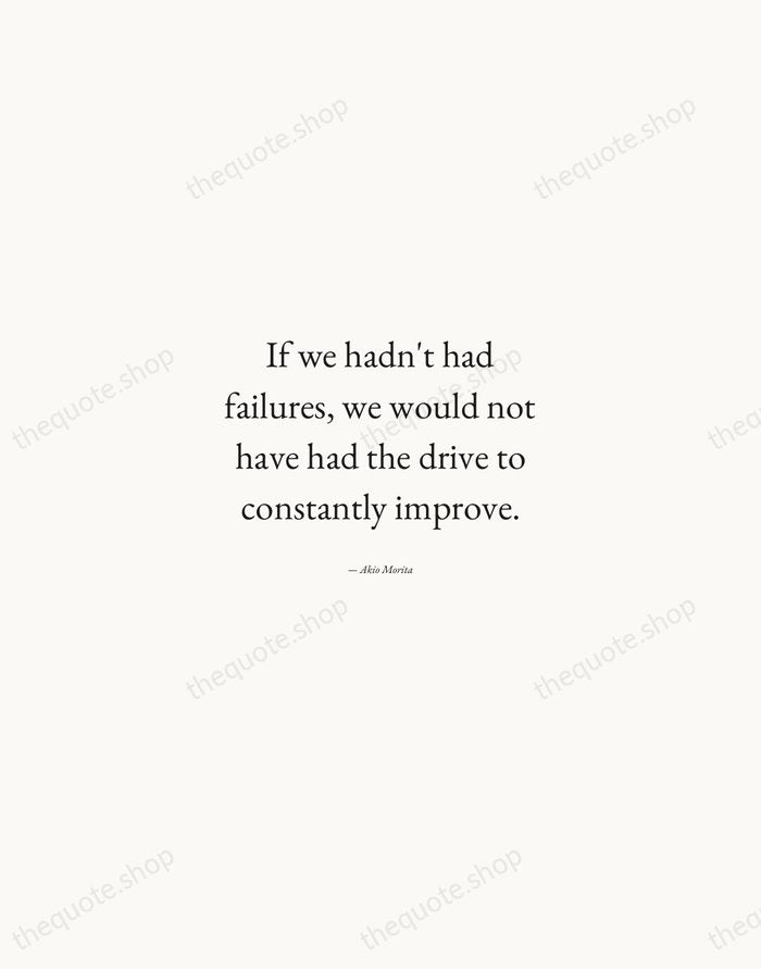 If we hadn't had failures, we would not have had the drive… — Akio Morita — Quiet Garamond