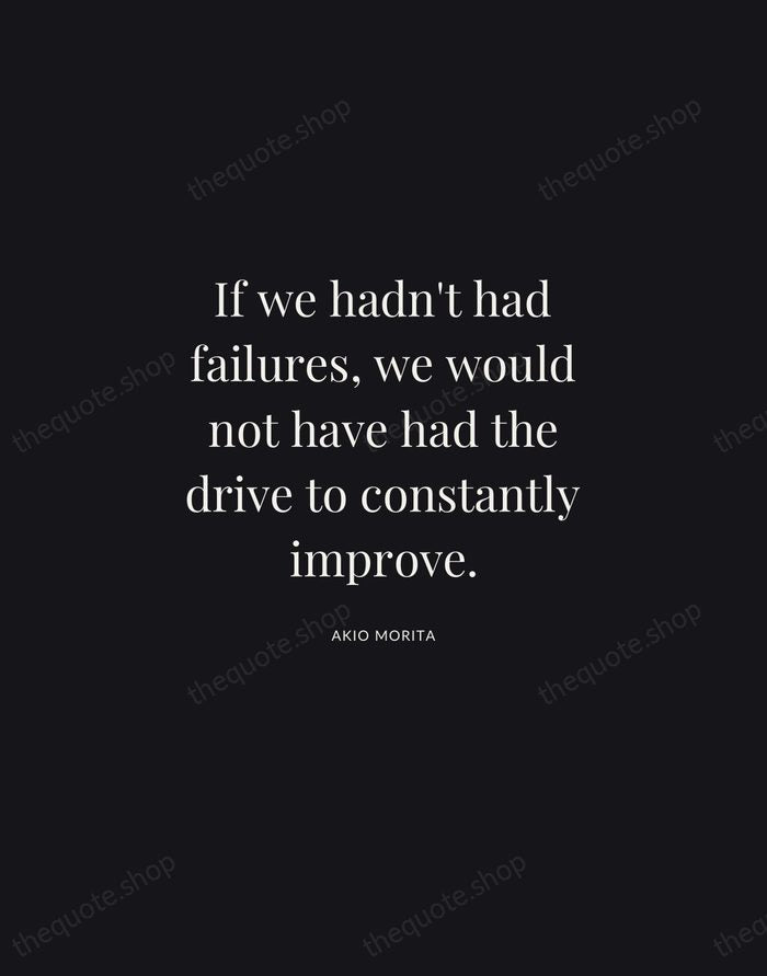 If we hadn't had failures, we would not have had the drive… — Akio Morita | Printable Wall Art — Midnight Serif